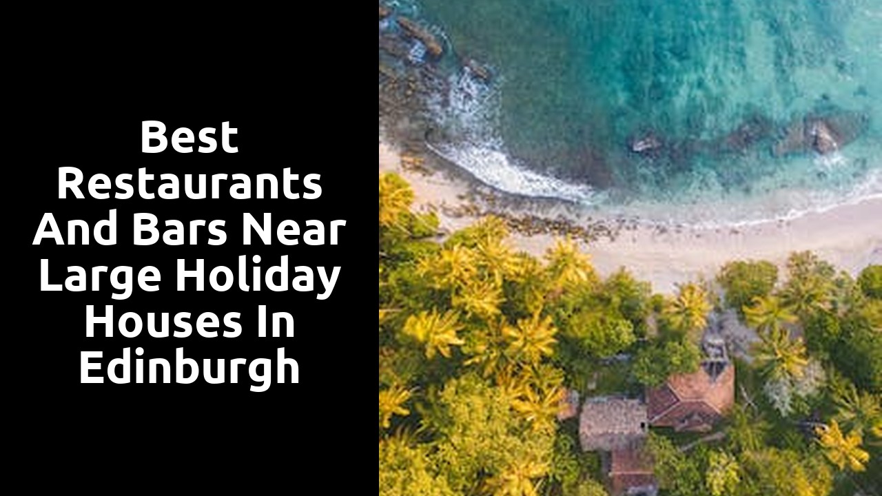 Best Restaurants and Bars Near Large Holiday Houses in Edinburgh