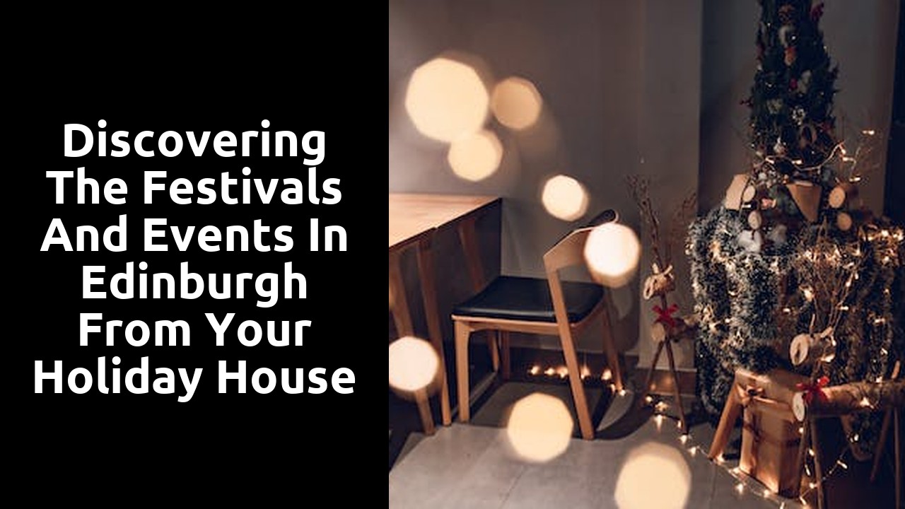 Discovering the Festivals and Events in Edinburgh from Your Holiday House