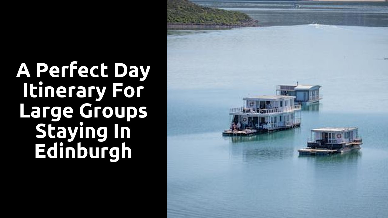 A Perfect Day Itinerary for Large Groups Staying in Edinburgh