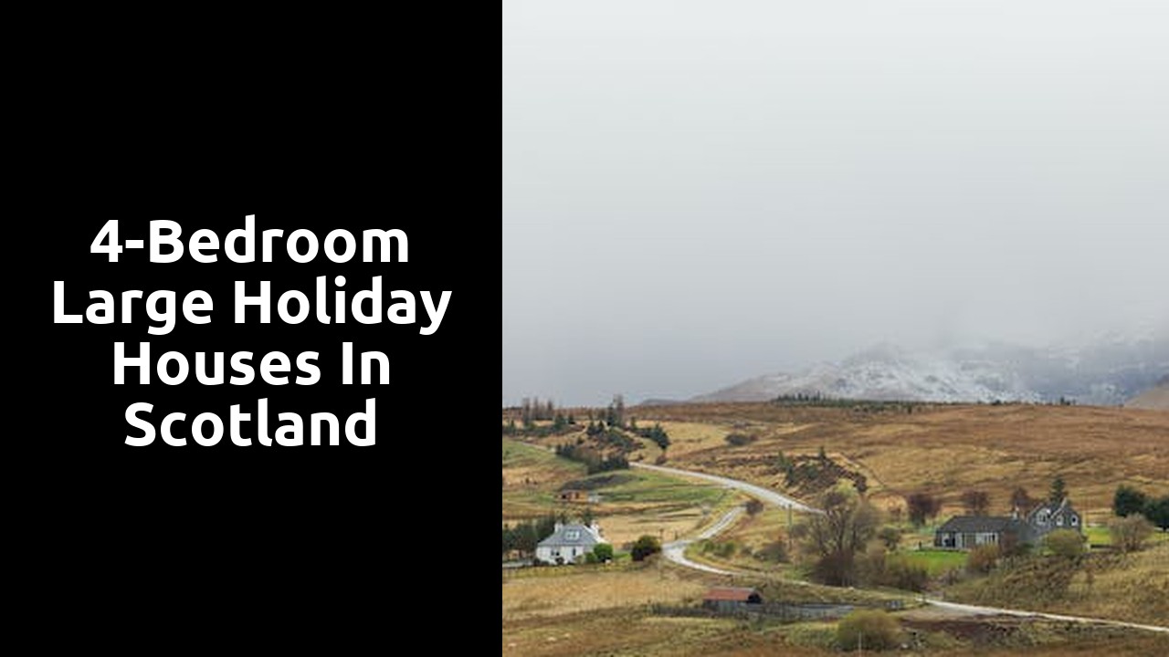 4-Bedroom Large Holiday Houses in Scotland