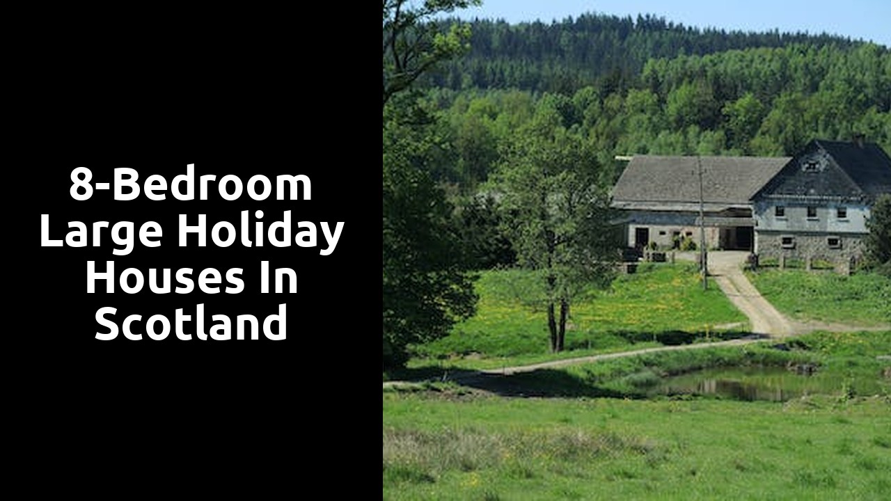 8-Bedroom Large Holiday Houses in Scotland