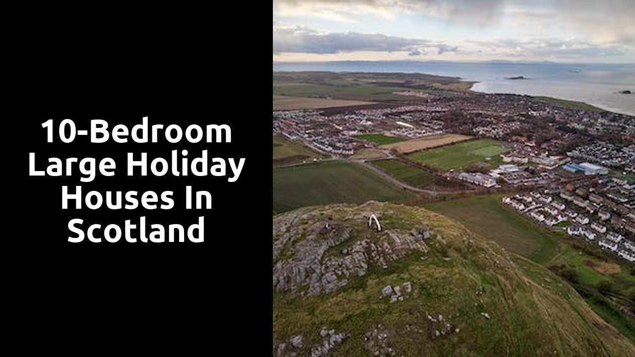 10-Bedroom Large Holiday Houses in Scotland