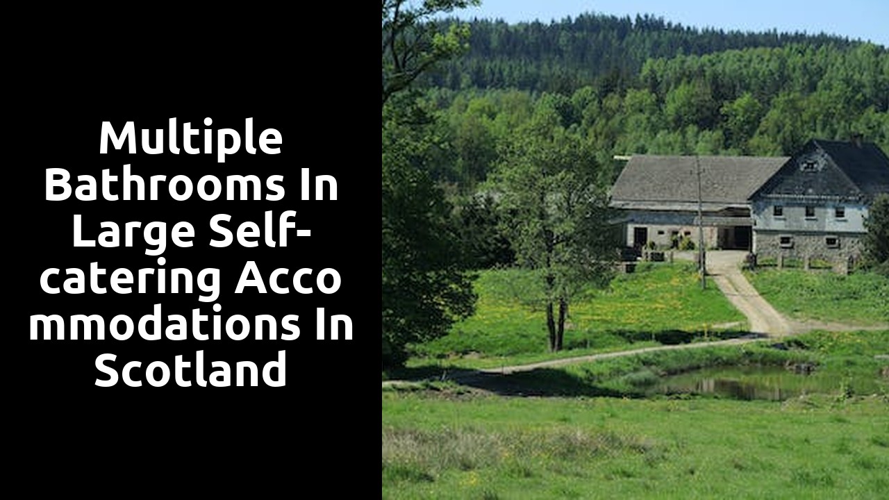 Multiple bathrooms in large self-catering accommodations in Scotland