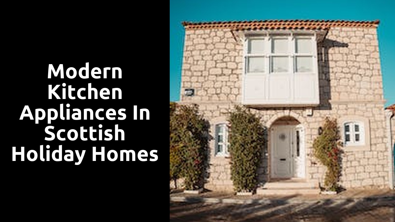 Modern Kitchen Appliances in Scottish Holiday Homes