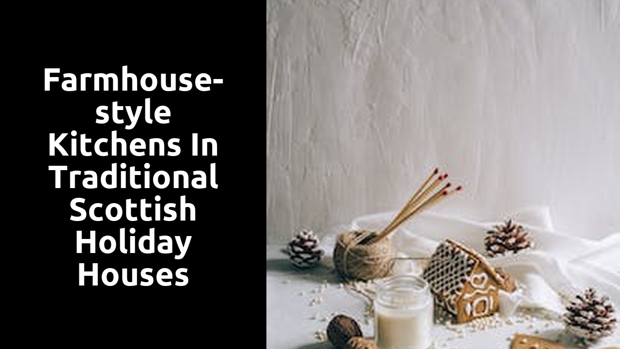 Farmhouse-style Kitchens in Traditional Scottish Holiday Houses