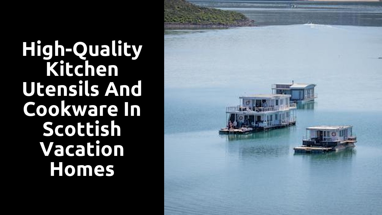 High-Quality Kitchen Utensils and Cookware in Scottish Vacation Homes