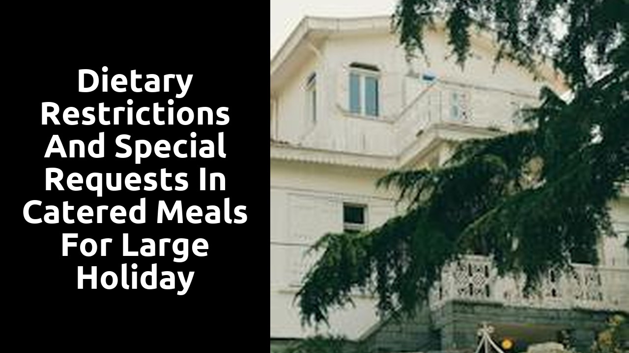 Dietary Restrictions and Special Requests in Catered Meals for Large Holiday Houses in Scotland