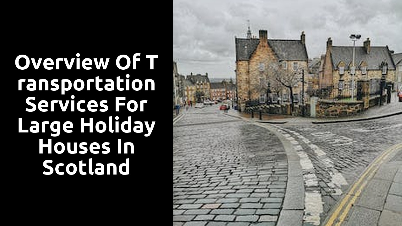 Overview of Transportation Services for Large Holiday Houses in Scotland