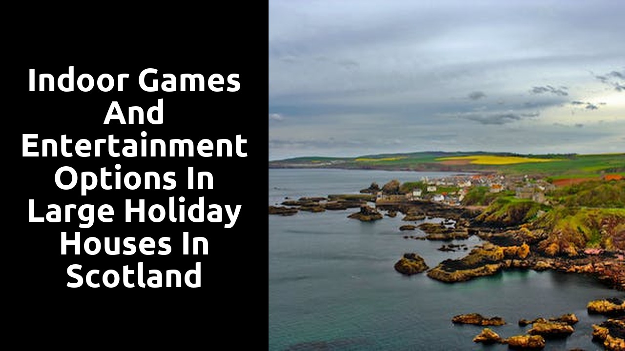 Indoor Games and Entertainment Options in Large Holiday Houses in Scotland