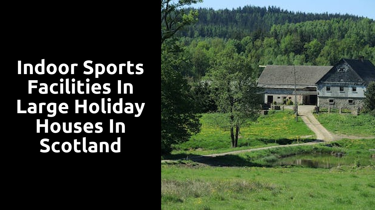 Indoor Sports Facilities in Large Holiday Houses in Scotland