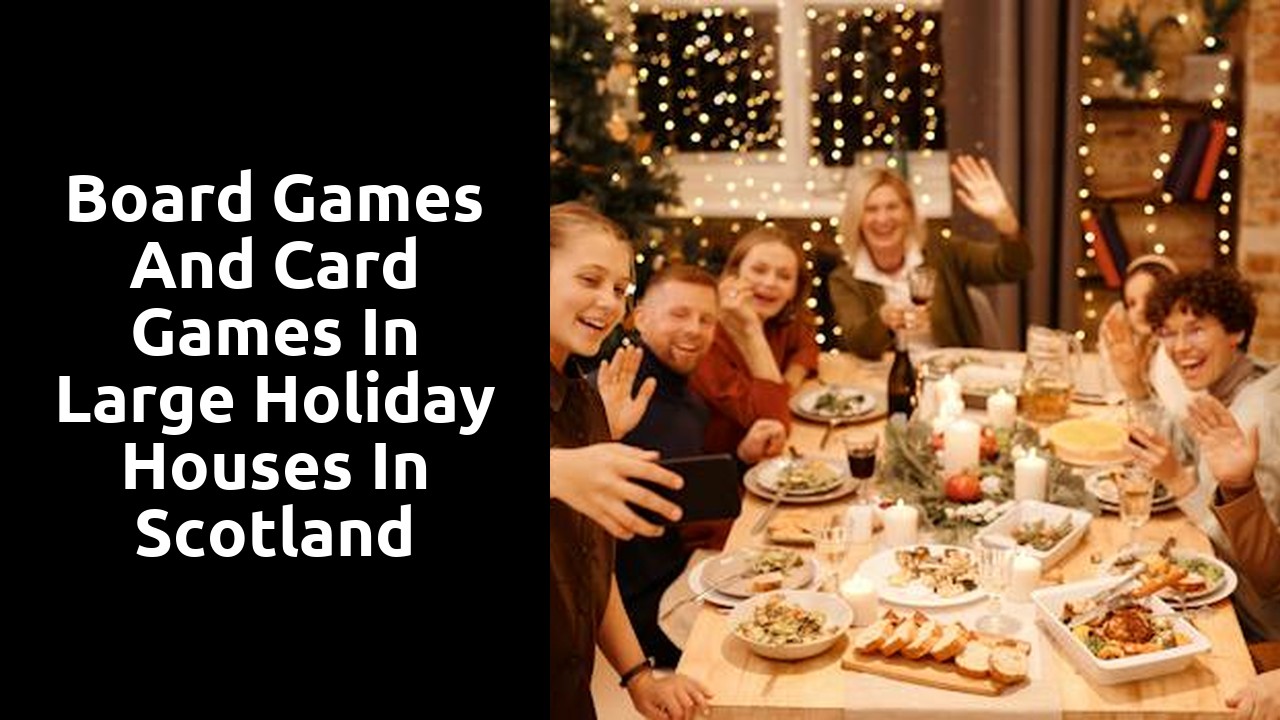 Board Games and Card Games in Large Holiday Houses in Scotland