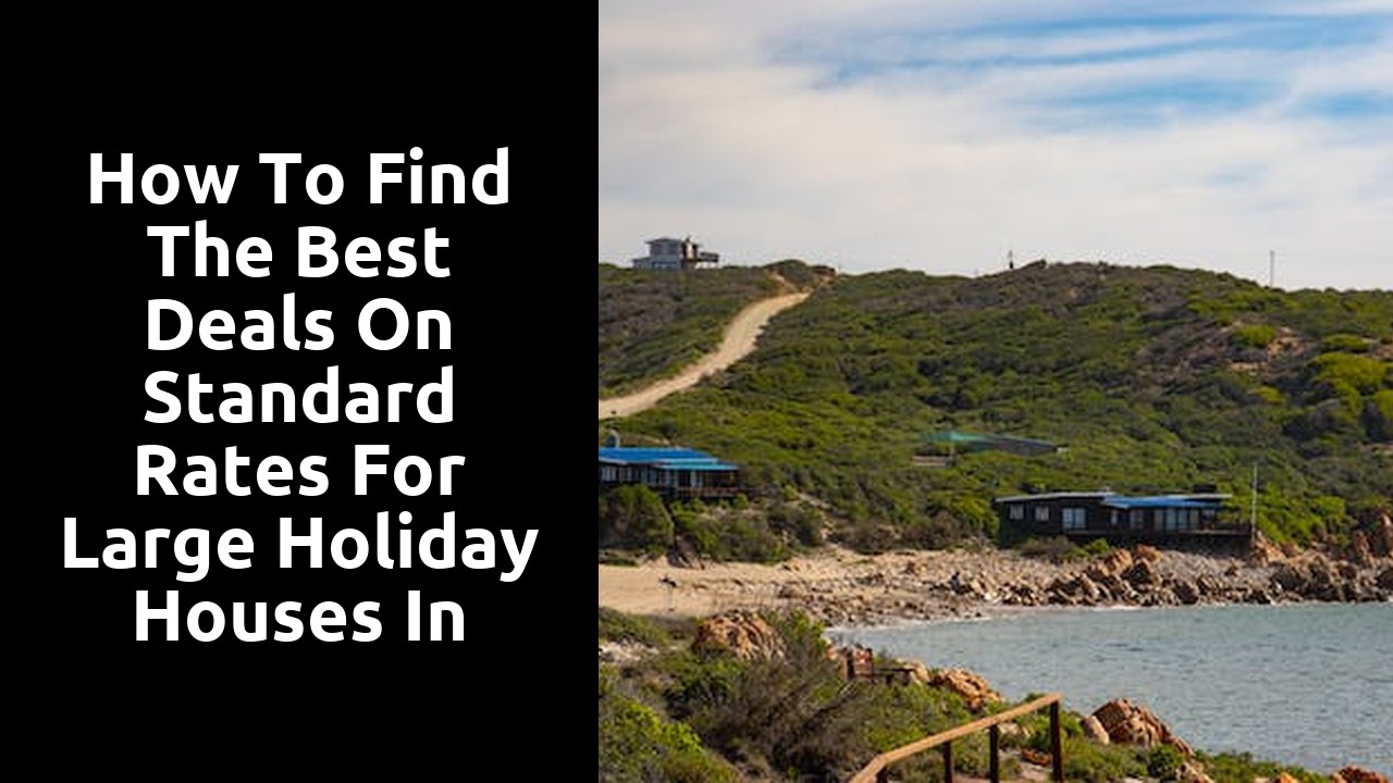 How to Find the Best Deals on Standard Rates for Large Holiday Houses in Scotland