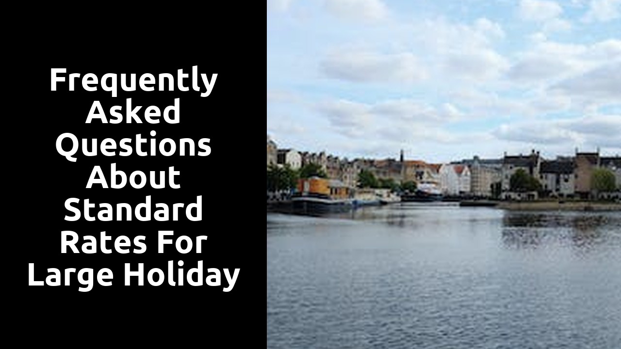 Frequently Asked Questions about Standard Rates for Large Holiday Houses in Scotland