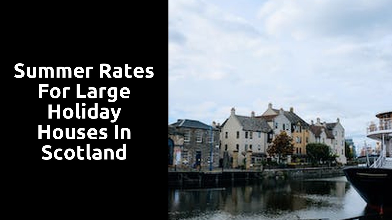 Summer Rates for Large Holiday Houses in Scotland