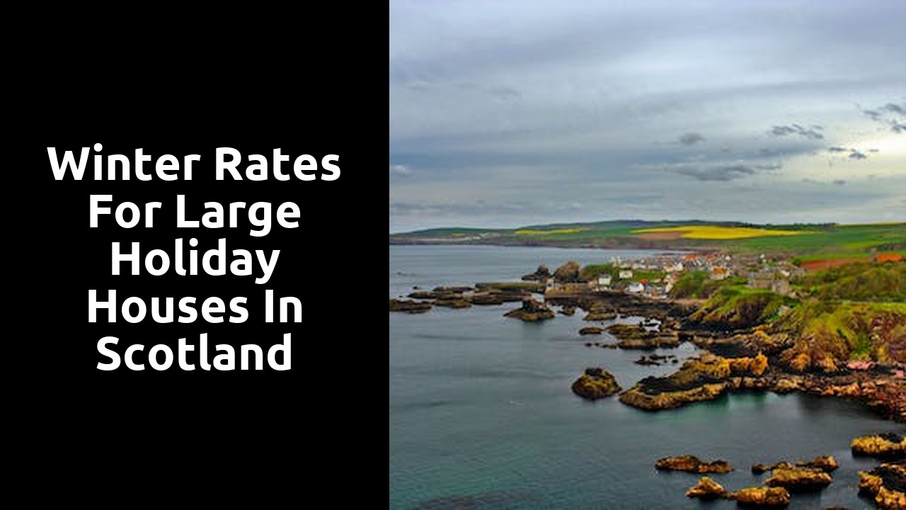 Winter Rates for Large Holiday Houses in Scotland