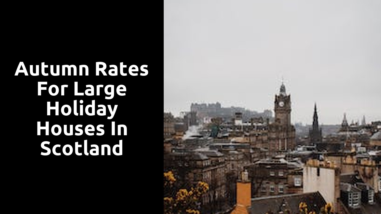 Autumn Rates for Large Holiday Houses in Scotland