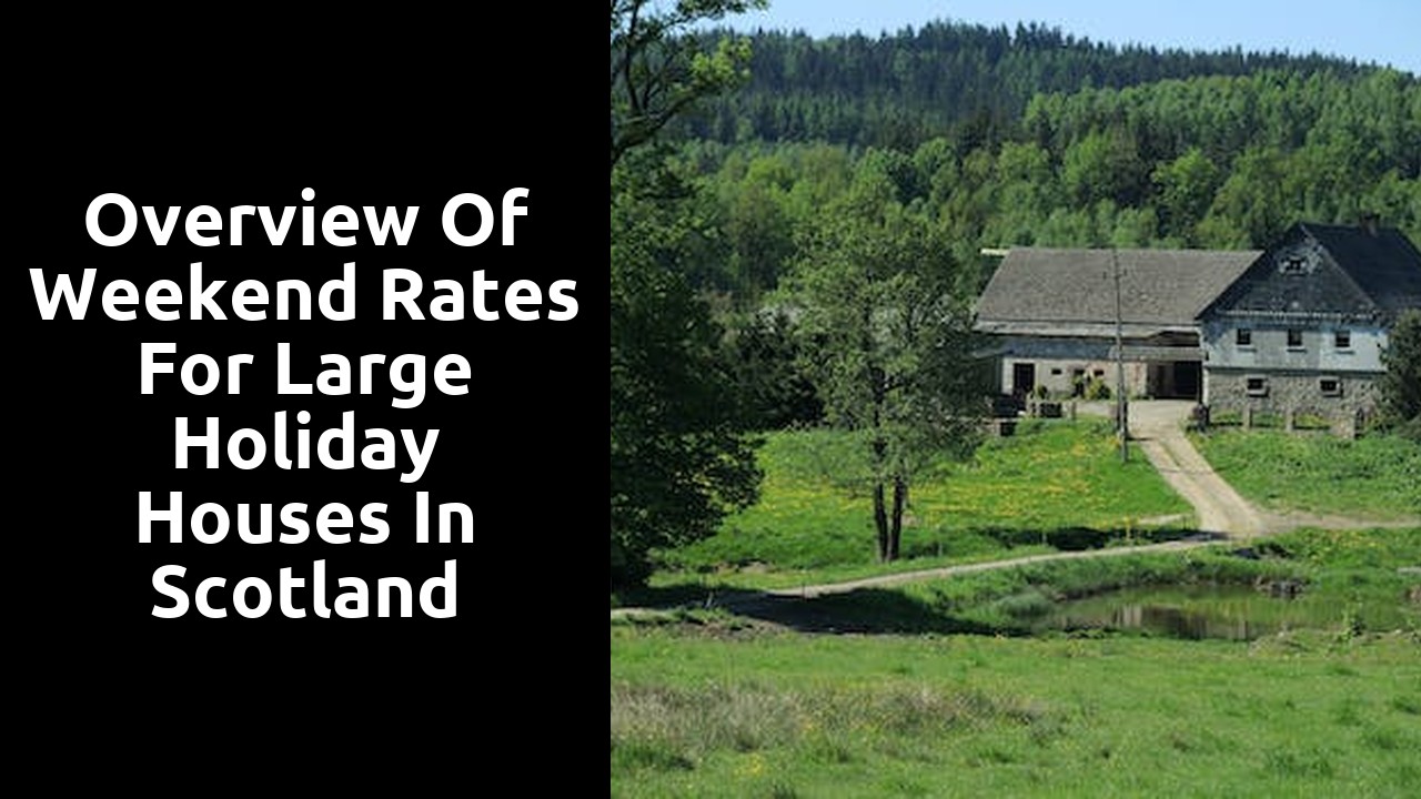 Overview of Weekend Rates for Large Holiday Houses in Scotland