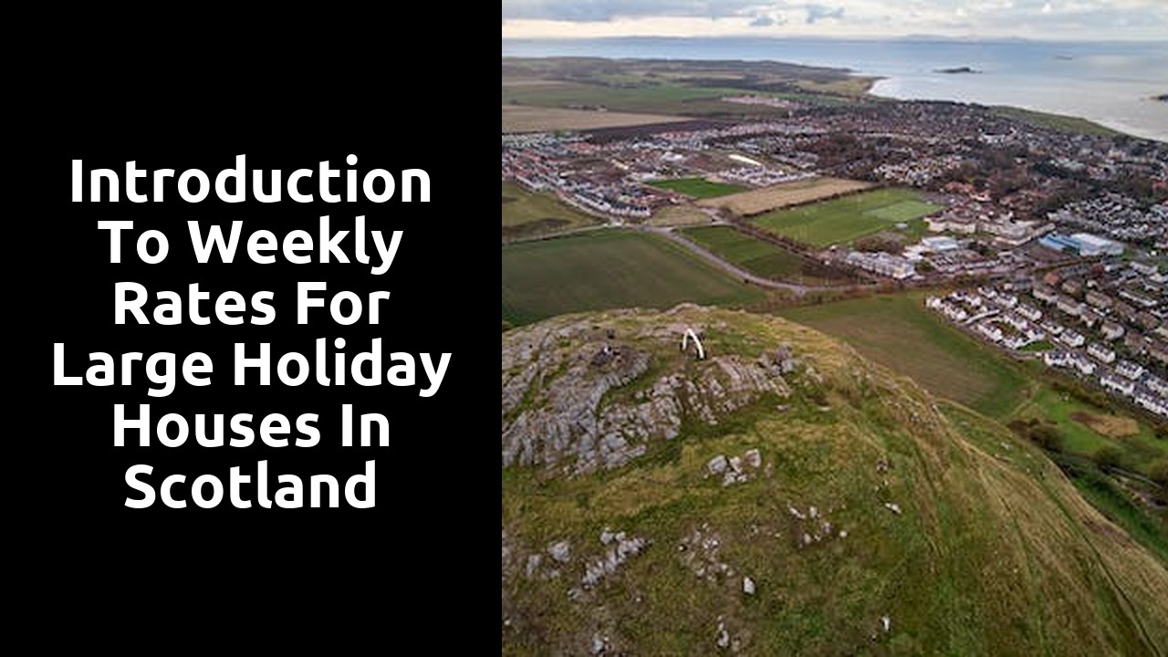 Introduction to Weekly Rates for Large Holiday Houses in Scotland