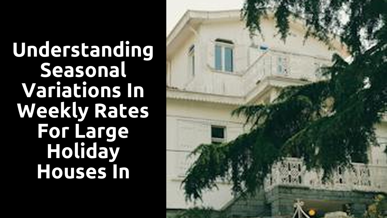 Understanding Seasonal Variations in Weekly Rates for Large Holiday Houses in Scotland